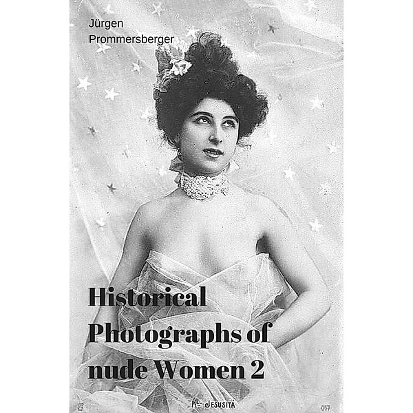 Historische Bilder von nackten Frauen 2, Jürgen Prommersberger
