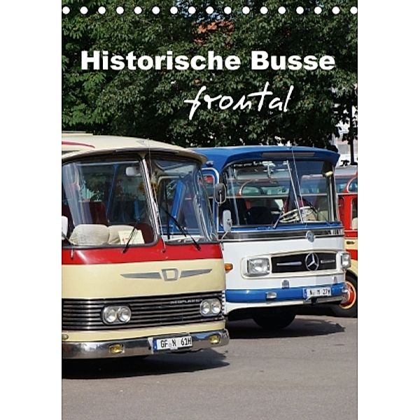 Historische Busse frontal (Tischkalender 2016 DIN A5 hoch), Klaus-Peter Huschka