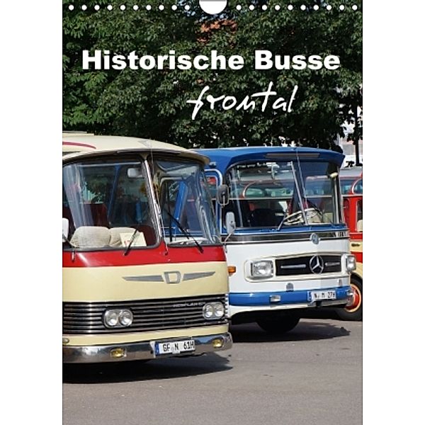 Historische Busse frontal (Wandkalender 2016 DIN A4 hoch), Klaus-Peter Huschka