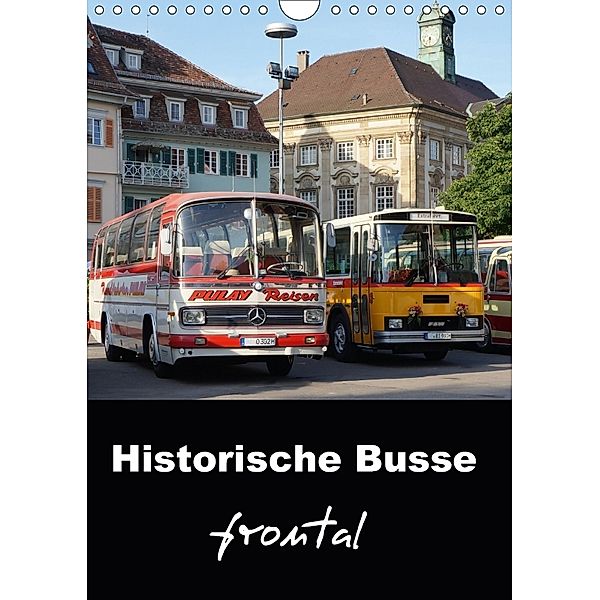 Historische Busse frontal (Wandkalender 2018 DIN A4 hoch), Klaus-Peter Huschka