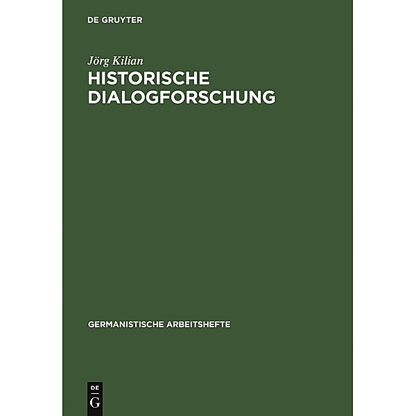 Historische Dialogforschung / Germanistische Arbeitshefte Bd.41, Jörg Kilian