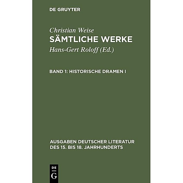 Historische Dramen I / Ausgaben deutscher Literatur des 15. bis 18. Jahrhunderts Bd.27, Christian Weise