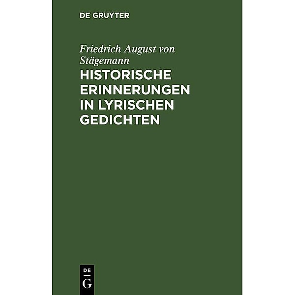 Historische Erinnerungen in lyrischen Gedichten, Friedrich August von Stägemann