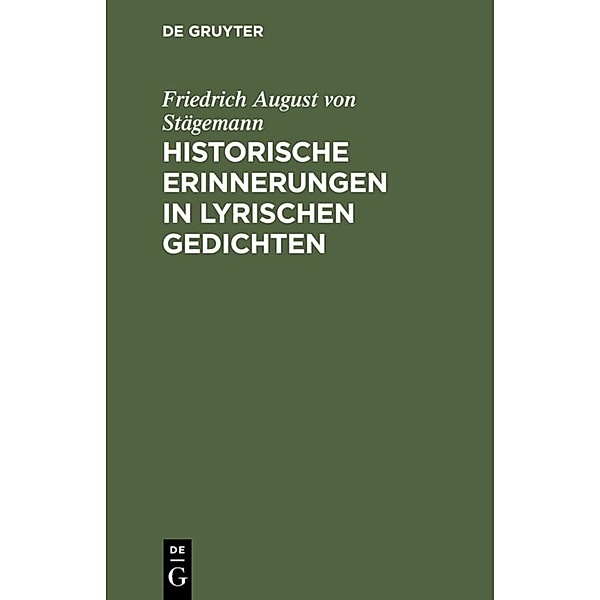 Historische Erinnerungen in lyrischen Gedichten, Friedrich August von Staegemann