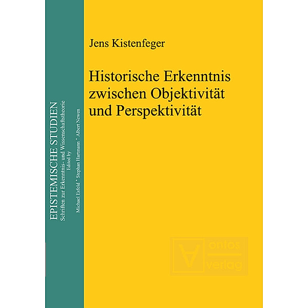Historische Erkenntnis zwischen Objektivität und Perspektivität, Jens Kistenfeger