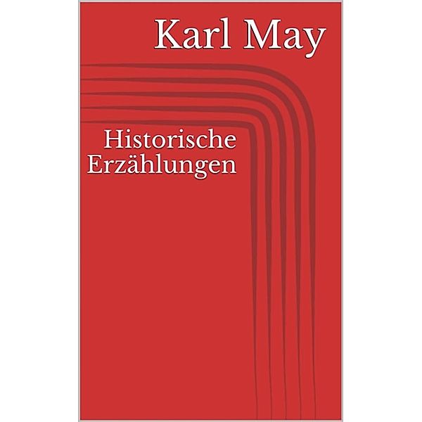 Historische Erzählungen, Karl May