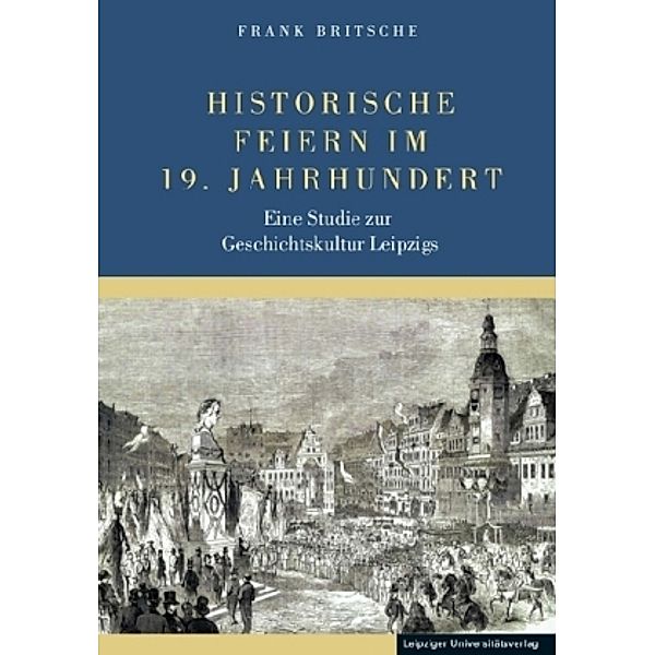 Historische Feiern im 19. Jahrhundert, Frank Britsche