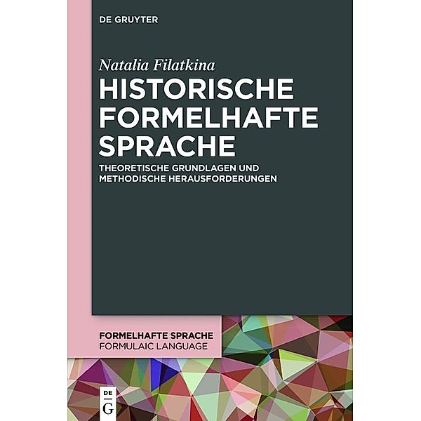 Historische formelhafte Sprache / Formelhafte Sprache / Formulaic Language Bd.1, Natalia Filatkina