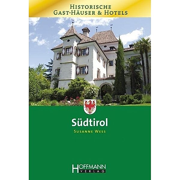 Historische Gast-Häuser und Hotels: Südtirol, Susanne Wess