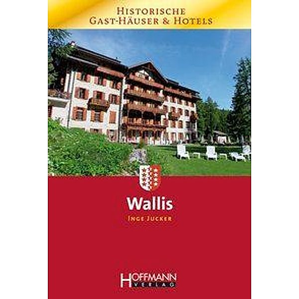 Historische Gast-Häuser und Hotels: Wallis, Inge Jucker