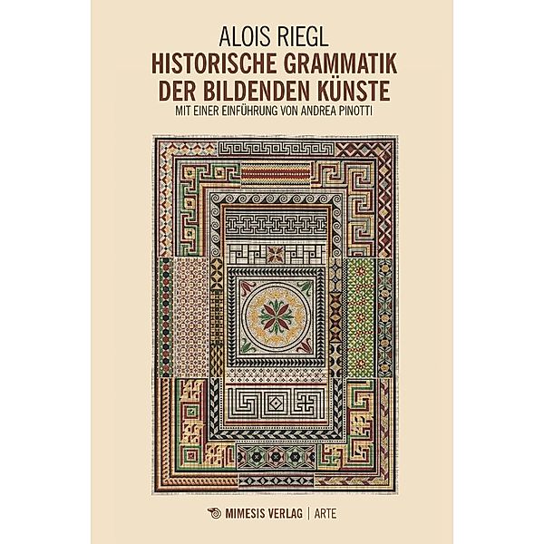 Historische Grammatik der bildenden Künste, Alois Riegl