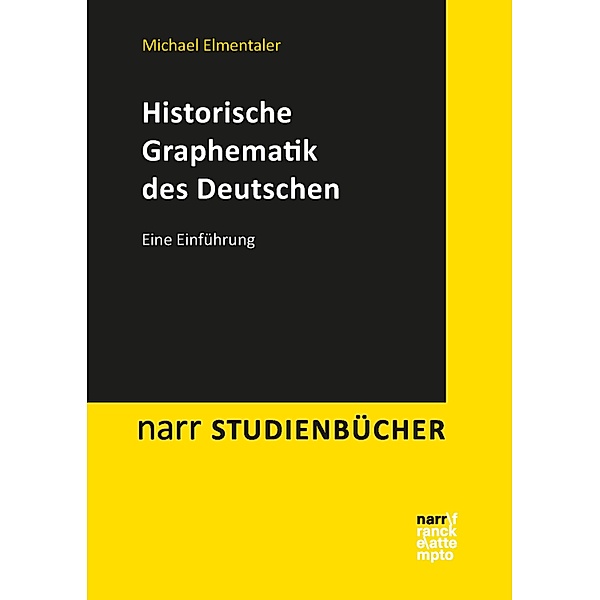 Historische Graphematik des Deutschen / narr studienbücher, Michael Elmentaler