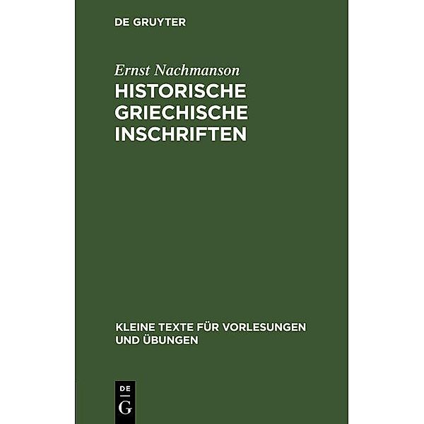 Historische griechische Inschriften / Kleine Texte für Vorlesungen und Übungen Bd.121, Ernst Nachmanson