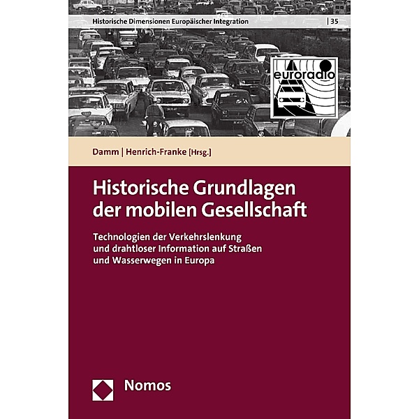 Historische Grundlagen der mobilen Gesellschaft / Institut für Europäische Regionalforschungen . Institute for European Regional Research Bd.35