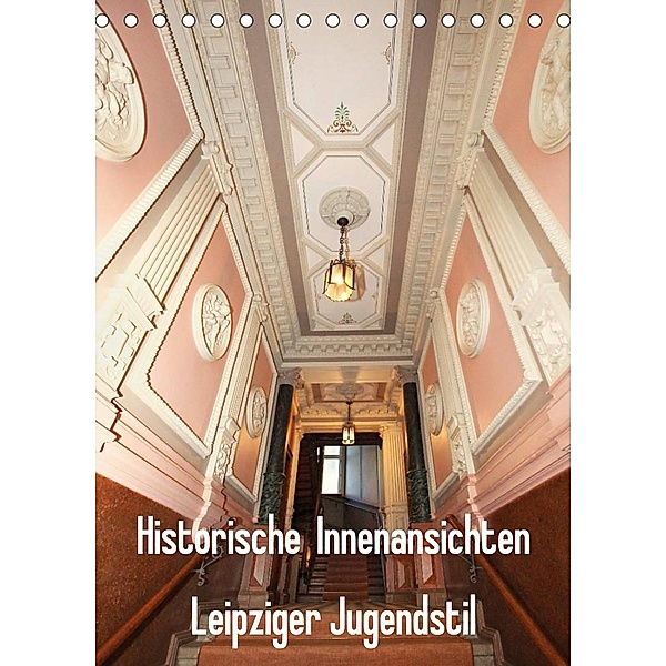 Historische Innenansichten - Leipziger Jugendstil (Tischkalender 2023 DIN A5 hoch), Katrin Lantzsch