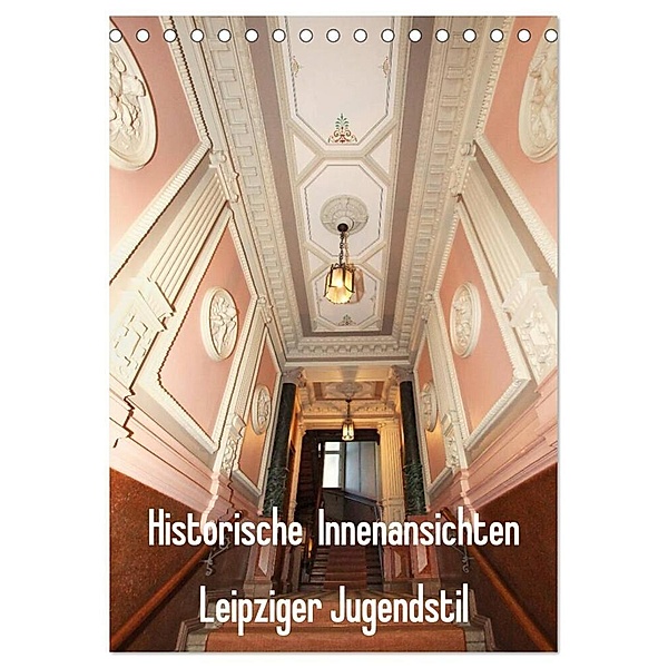 Historische Innenansichten - Leipziger Jugendstil (Tischkalender 2024 DIN A5 hoch), CALVENDO Monatskalender, Katrin Lantzsch