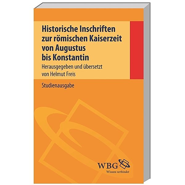 Historische Inschriften zur römischen Kaiserzeit von Augustus bis Konstantin