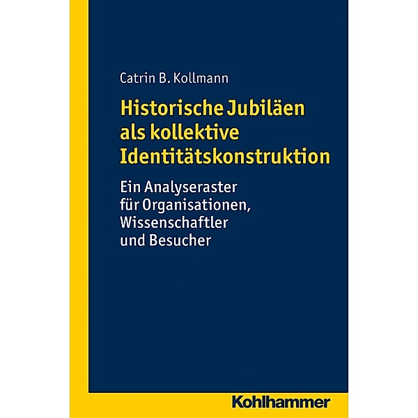 Historische Jubiläen als kollektive Identitätskonstruktion, Catrin B. Kollmann
