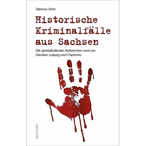 Historische Kriminalfälle aus Sachsen, Dietmar Sehn