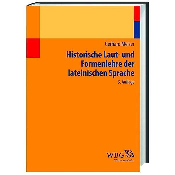 Historische Laut- und Formenlehre der lateinischen Sprache, Gerhard Meiser