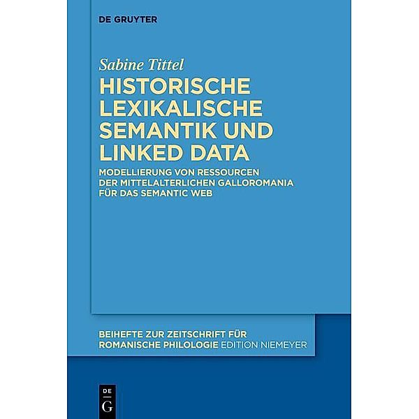 Historische lexikalische Semantik und Linked Data / Beihefte zur Zeitschrift für romanische Philologie Bd.485, Sabine Tittel