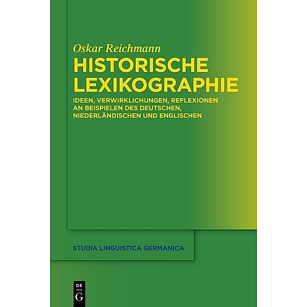 Historische Lexikographie / Studia Linguistica Germanica Bd.111, Oskar Reichmann