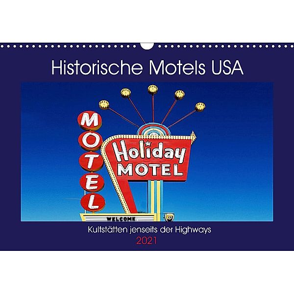 Historische Motels USA - Kultstätten jenseits der Highways (Wandkalender 2021 DIN A3 quer), Boris Robert
