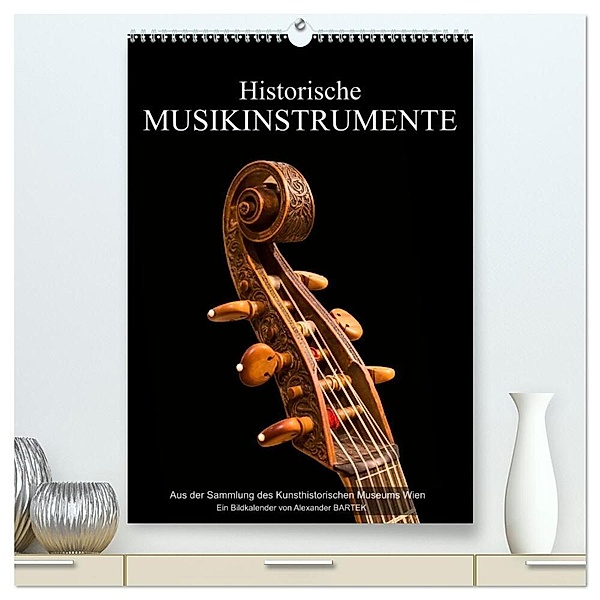 Historische Musikinstrumente (hochwertiger Premium Wandkalender 2024 DIN A2 hoch), Kunstdruck in Hochglanz, Alexander Bartek