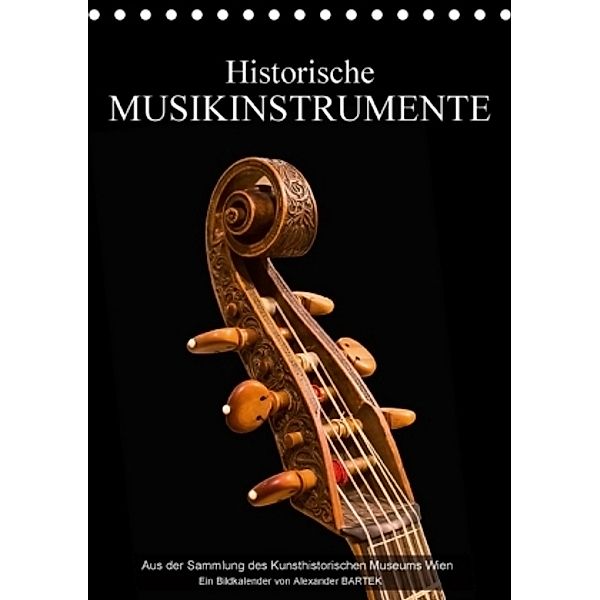 Historische Musikinstrumente (Tischkalender 2017 DIN A5 hoch), Alexander Bartek