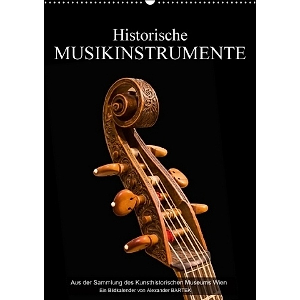 Historische Musikinstrumente (Wandkalender 2017 DIN A2 hoch), Alexander Bartek
