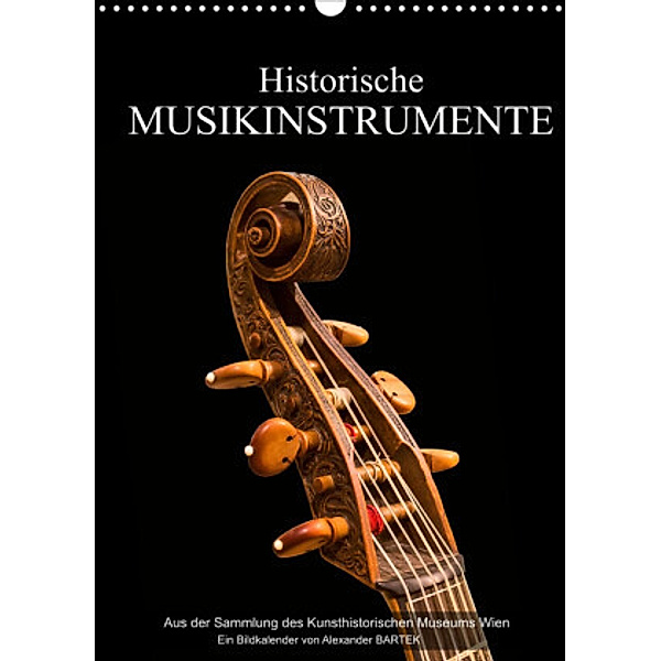 Historische Musikinstrumente (Wandkalender 2022 DIN A3 hoch), Alexander Bartek