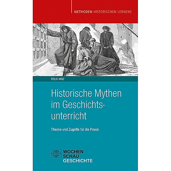 Historische Mythen im Geschichtsunterricht, Felix Hinz