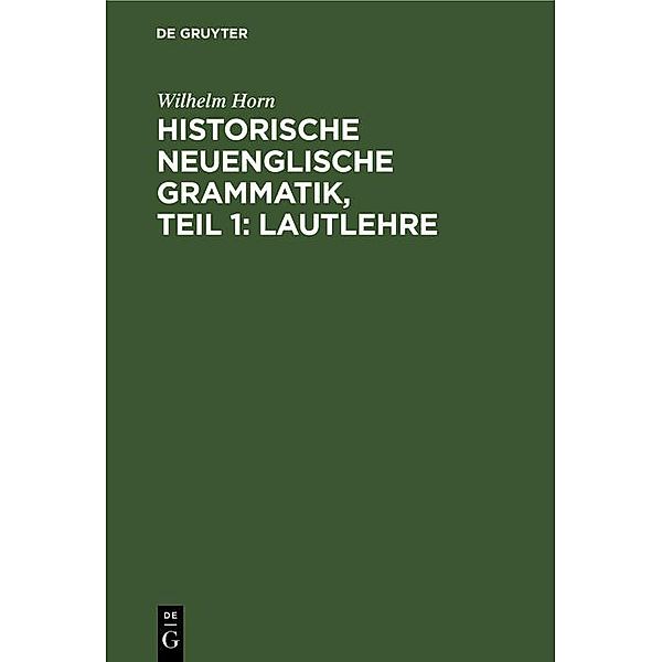 Historische neuenglische Grammatik, Teil 1: Lautlehre, Wilhelm Horn