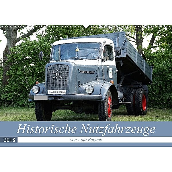 Historische Nutzfahrzeuge (Wandkalender 2018 DIN A2 quer), Anja Bagunk