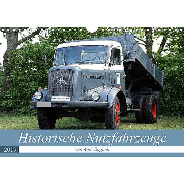 Historische Nutzfahrzeuge (Wandkalender 2019 DIN A4 quer), Anja Bagunk
