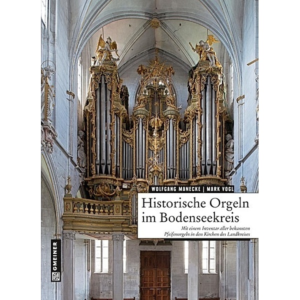 Historische Orgeln im Bodenseekreis, Wolfgang Manecke, Mark Vogl
