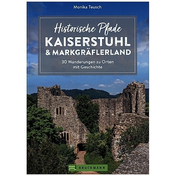 Historische Pfade Kaiserstuhl und Markgräflerland, Monika Teusch