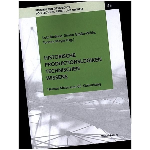 Historische Produktionslogiken technischen Wissens