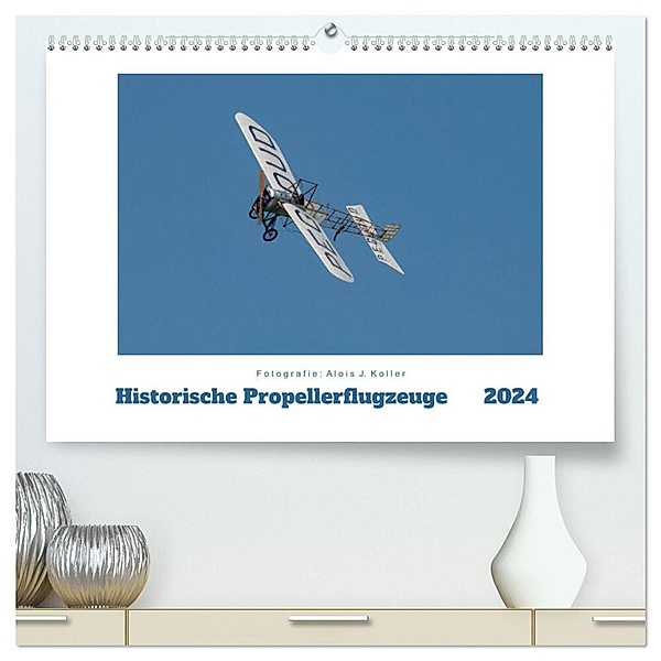 Historische Propellerflugzeuge 2024 (hochwertiger Premium Wandkalender 2024 DIN A2 quer), Kunstdruck in Hochglanz, Alois J. Koller