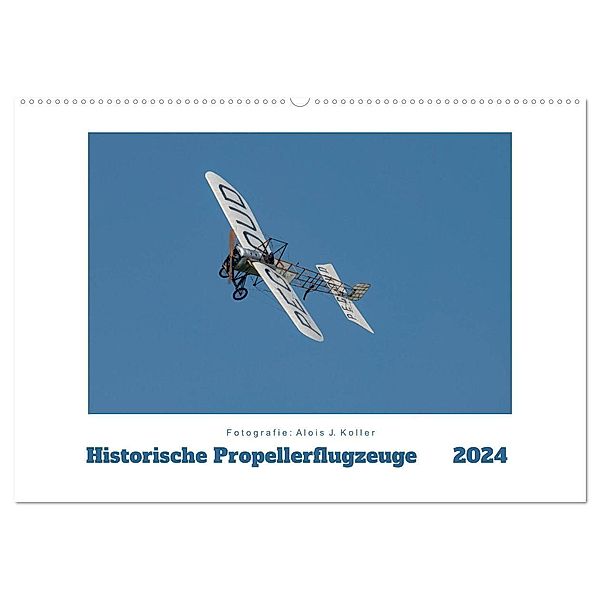 Historische Propellerflugzeuge 2024 (Wandkalender 2024 DIN A2 quer), CALVENDO Monatskalender, Alois J. Koller