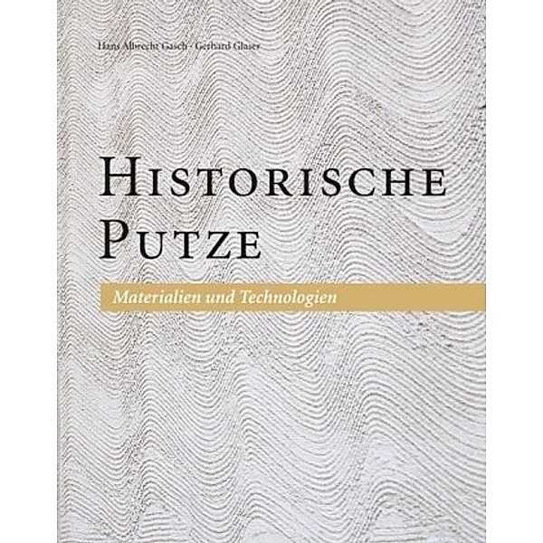 Historische Putze, Hans Albrecht Gasch, Gerhard Glaser