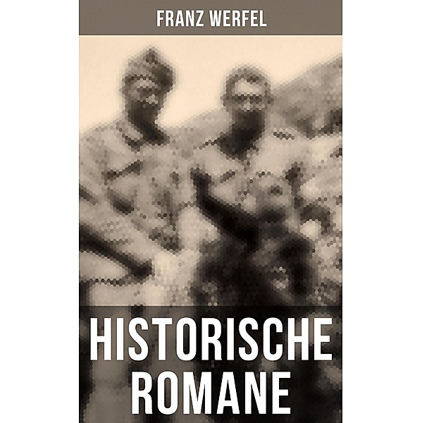 Historische Romane, Franz Werfel
