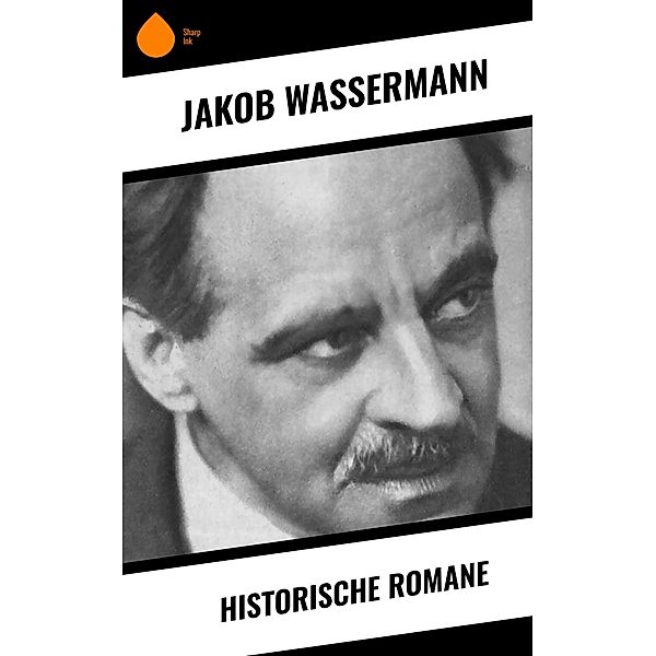 Historische Romane, Jakob Wassermann