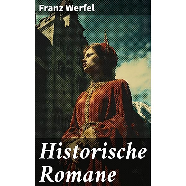 Historische Romane, Franz Werfel