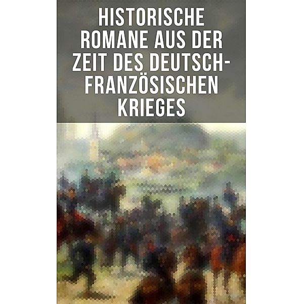 Historische Romane aus der Zeit des deutsch-französischen Krieges, Emile Zola, Karl May, Oskar Meding