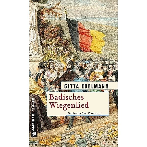 Historische Romane im GMEINER-Verlag / Badisches Wiegenlied, Gitta Edelmann