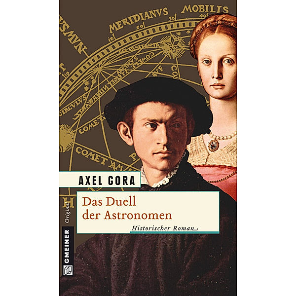 Historische Romane im GMEINER-Verlag / Das Duell der Astronomen, Axel Gora