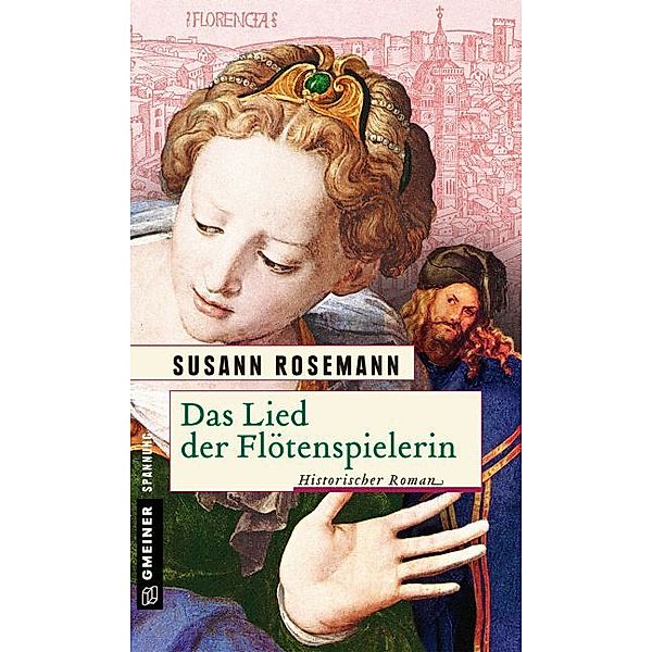 Historische Romane im GMEINER-Verlag / Das Lied der Flötenspielerin, Susann Rosemann