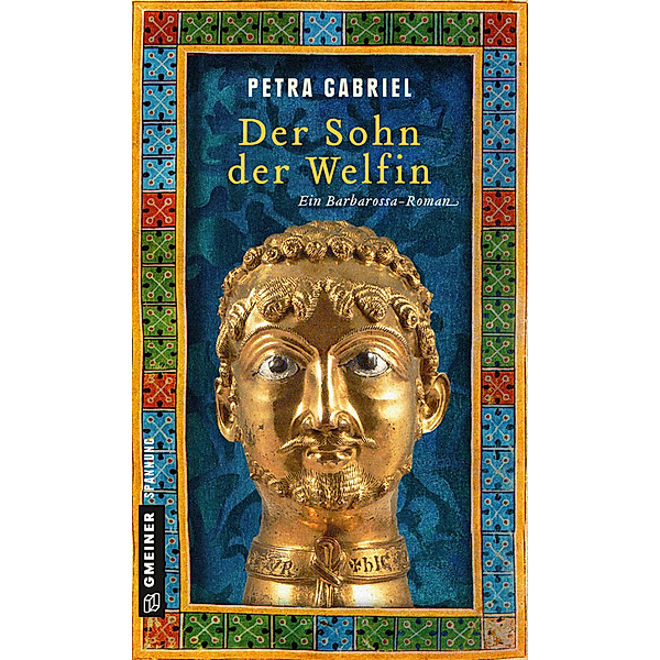 Historische Romane im GMEINER-Verlag / Der Sohn der Welfin, Petra Gabriel