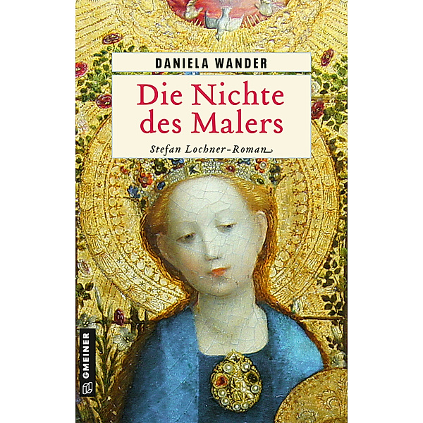 Historische Romane im GMEINER-Verlag / Die Nichte des Malers, Daniela Wander